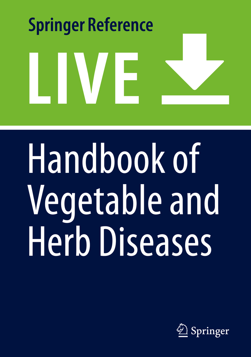 Titlebook: Handbook of Vegetable and Herb Diseases; Wade H. Elmer,Margaret McGrath,Robert J. McGovern Living reference work 2025Latest edition Veget Titlebook: Handbook of Vegetable and Herb Diseases; Wade H. Elmer,Margaret McGrath,Robert J. McGovern Living reference work 2025Latest edition Veget