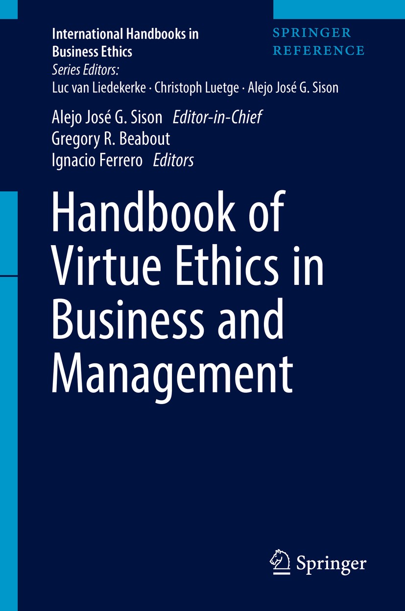 Titlebook: Handbook of Virtue Ethics in Business and Management; Alejo José G. Sison,Gregory R. Beabout,Ignacio Fer Reference work 2017 Springer Scie Titlebook: Handbook of Virtue Ethics in Business and Management; Alejo José G. Sison,Gregory R. Beabout,Ignacio Fer Reference work 2017 Springer Scie