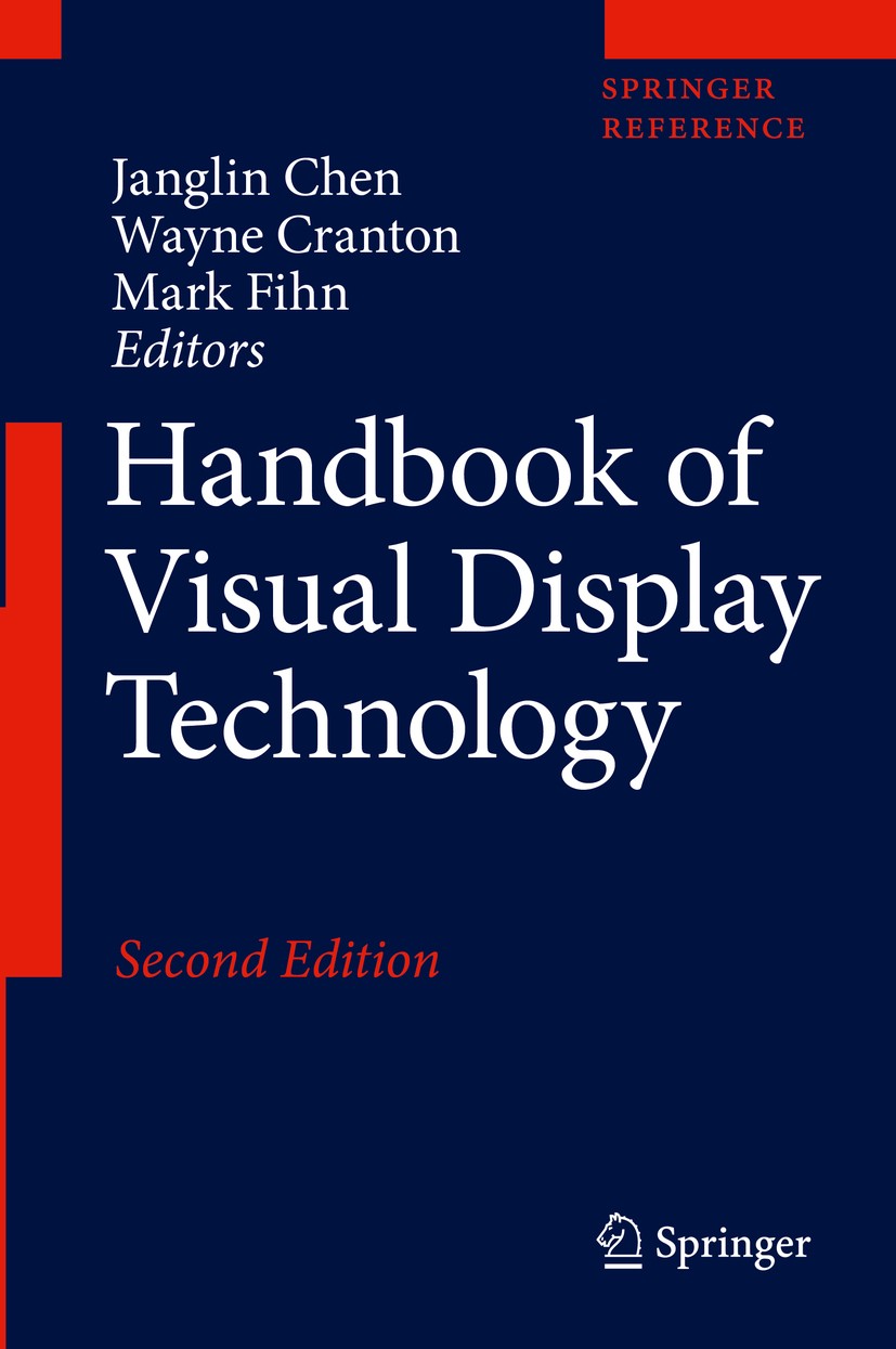 Titlebook: Handbook of Visual Display Technology; Janglin Chen,Wayne Cranton,Mark Fihn Reference work 2016Latest edition Springer International Publi Titlebook: Handbook of Visual Display Technology; Janglin Chen,Wayne Cranton,Mark Fihn Reference work 2016Latest edition Springer International Publi