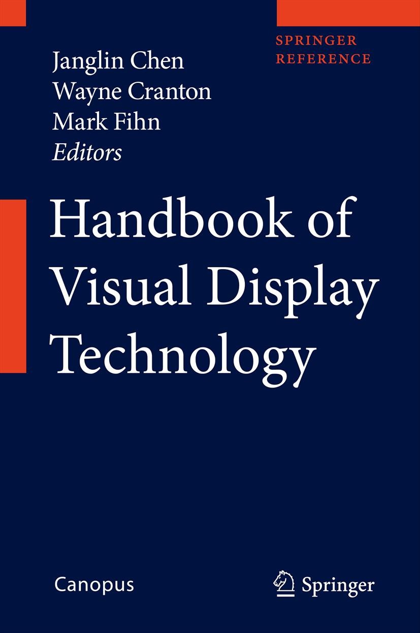Titlebook: Handbook of Visual Display Technology; Janglin Chen,Wayne Cranton,Mark Fihn Reference work 20121st edition Springer-Verlag Berlin Heidelbe Titlebook: Handbook of Visual Display Technology; Janglin Chen,Wayne Cranton,Mark Fihn Reference work 20121st edition Springer-Verlag Berlin Heidelbe