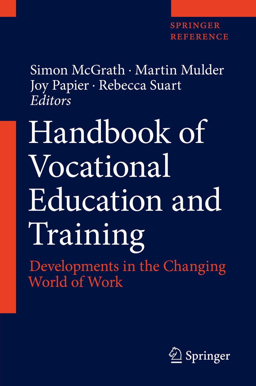 Titlebook: Handbook of Vocational Education and Training; Developments in the Simon McGrath,Martin Mulder,Rebecca Suart Reference work 2019 Springer Titlebook: Handbook of Vocational Education and Training; Developments in the Simon McGrath,Martin Mulder,Rebecca Suart Reference work 2019 Springer