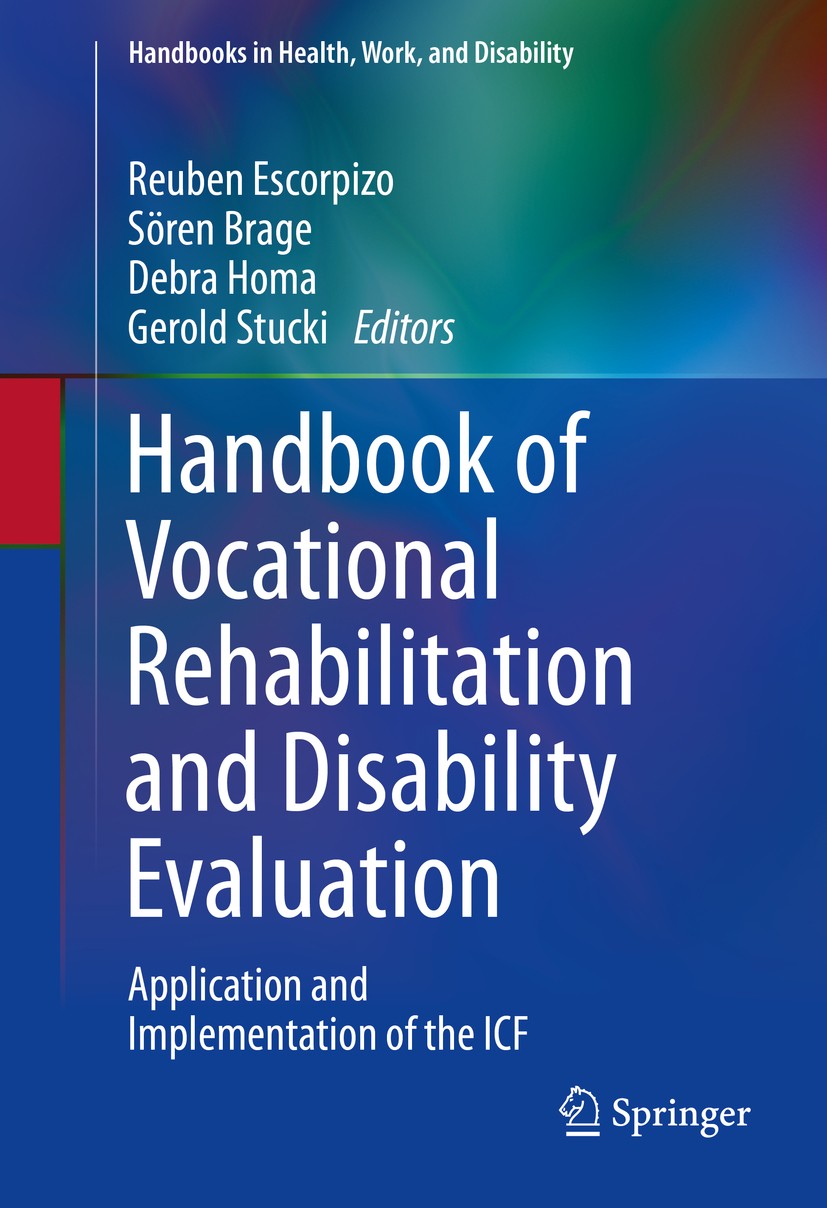 Titlebook: Handbook of Vocational Rehabilitation and Disability Evaluation; Application and Impl Reuben Escorpizo,Sören Brage,Gerold Stucki Book 2015 Titlebook: Handbook of Vocational Rehabilitation and Disability Evaluation; Application and Impl Reuben Escorpizo,Sören Brage,Gerold Stucki Book 2015