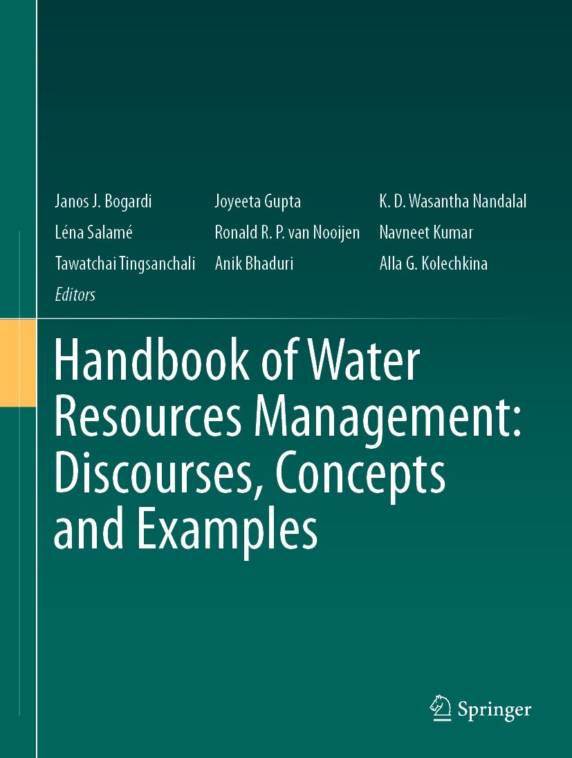 Titlebook: Handbook of Water Resources Management: Discourses, Concepts and Examples; Janos J. Bogardi,Joyeeta Gupta,Alla G. Kolechkina Book 2021 The Titlebook: Handbook of Water Resources Management: Discourses, Concepts and Examples; Janos J. Bogardi,Joyeeta Gupta,Alla G. Kolechkina Book 2021 The