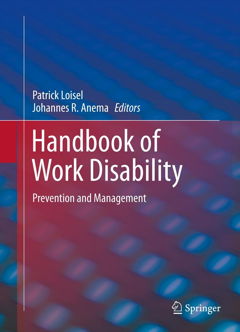 Titlebook: Handbook of Work Disability; Prevention and Manag Patrick Loisel,Johannes R. Anema Book 2013 Springer Science+Business Media New York 2013 Titlebook: Handbook of Work Disability; Prevention and Manag Patrick Loisel,Johannes R. Anema Book 2013 Springer Science+Business Media New York 2013