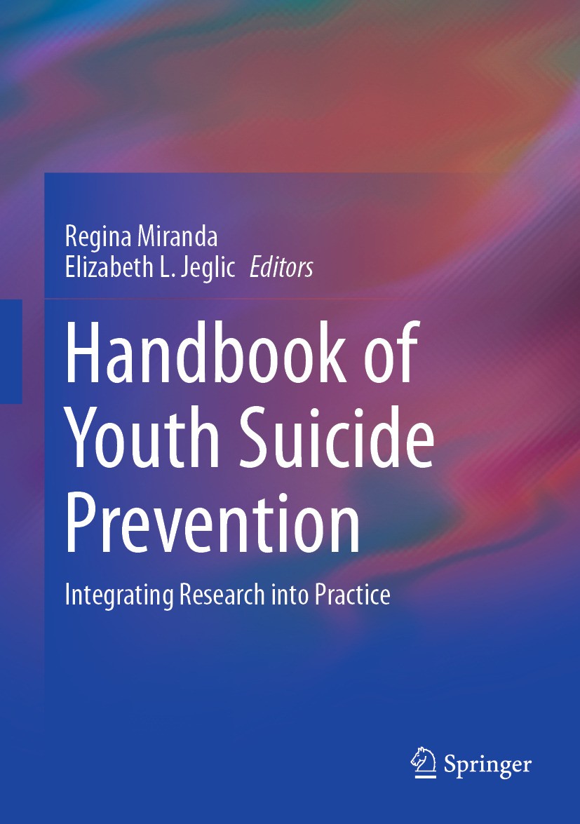 Titlebook: Handbook of Youth Suicide Prevention; Integrating Research Regina Miranda,Elizabeth L. Jeglic Book 2021 The Editor(s) (if applicable) and T Titlebook: Handbook of Youth Suicide Prevention; Integrating Research Regina Miranda,Elizabeth L. Jeglic Book 2021 The Editor(s) (if applicable) and T
