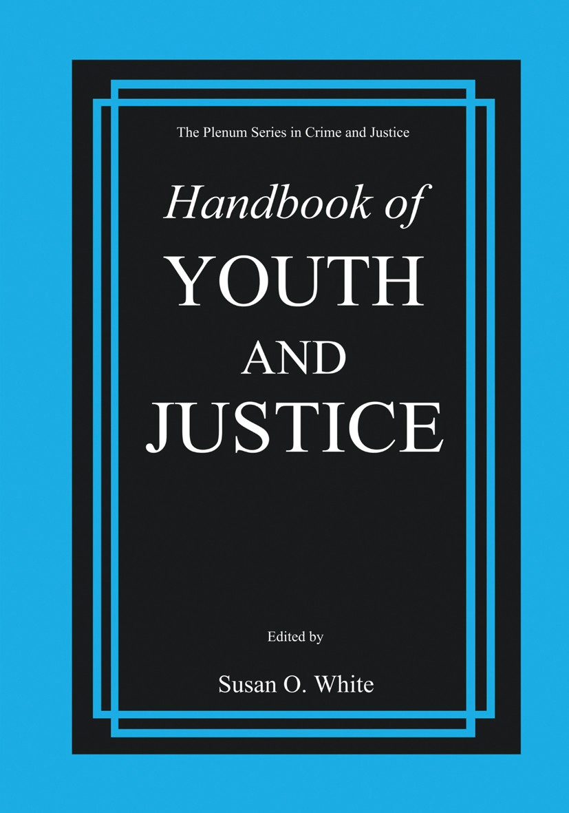Titlebook: Handbook of Youth and Justice; Susan O. White Book 2001 Springer Science+Business Media New York 2001 Child Abuse.Crime.Criminal Violence. Titlebook: Handbook of Youth and Justice; Susan O. White Book 2001 Springer Science+Business Media New York 2001 Child Abuse.Crime.Criminal Violence.