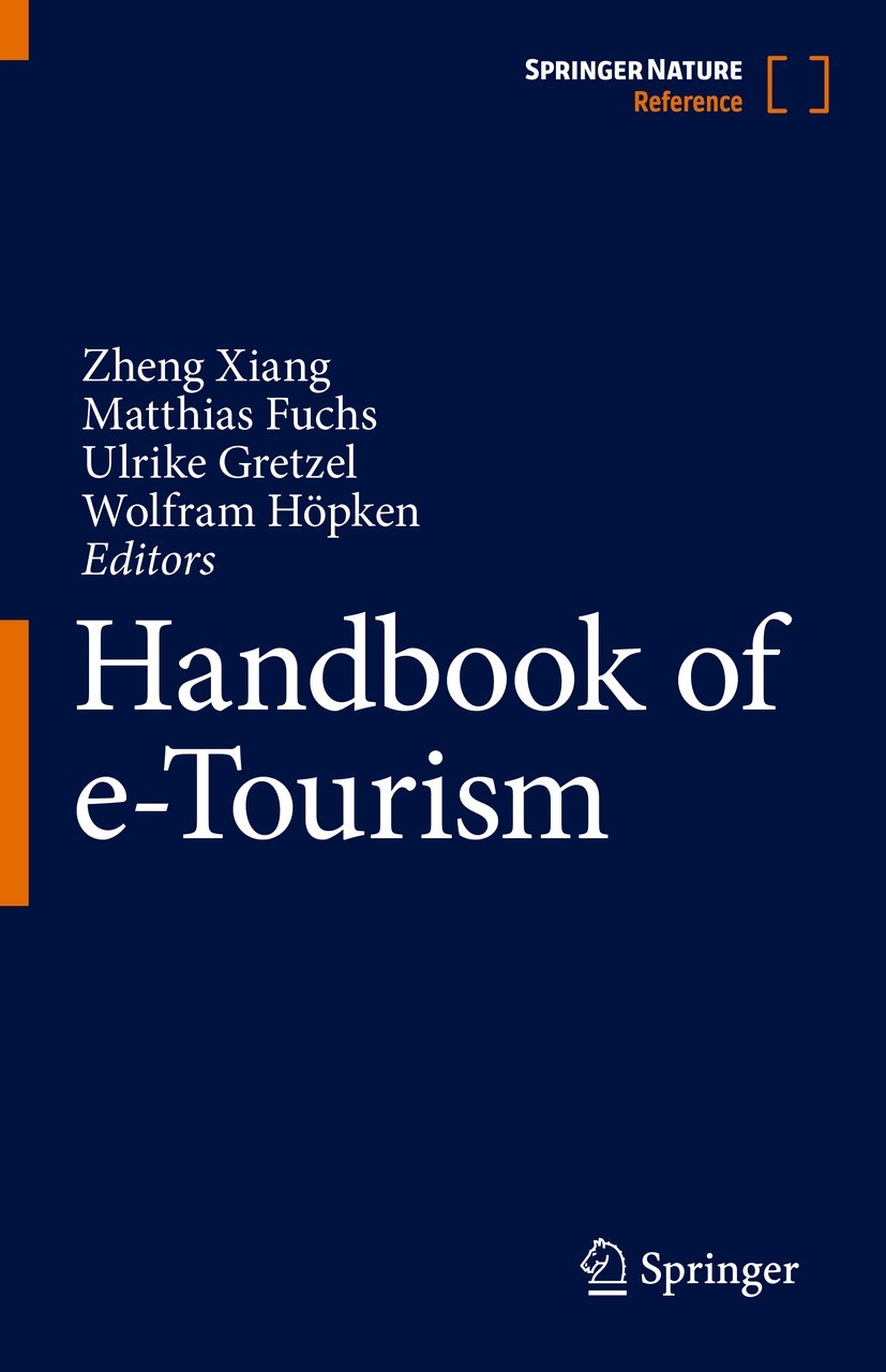 Titlebook: Handbook of e-Tourism; Zheng Xiang,Matthias Fuchs,Wolfram Höpken Reference work 2022 Springer Nature Switzerland AG 2022 e-Tourism.Travel Titlebook: Handbook of e-Tourism; Zheng Xiang,Matthias Fuchs,Wolfram Höpken Reference work 2022 Springer Nature Switzerland AG 2022 e-Tourism.Travel