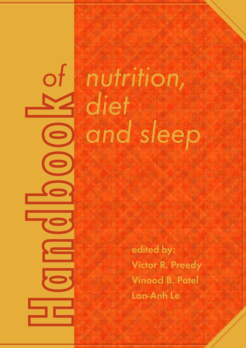 Titlebook: Handbook of nutrition, diet and sleep; Victor R. Preedy,Vinood B. Patel,Lan-Anh Le Book 2013 Wageningen Academic Publishers 2013 Titlebook: Handbook of nutrition, diet and sleep; Victor R. Preedy,Vinood B. Patel,Lan-Anh Le Book 2013 Wageningen Academic Publishers 2013