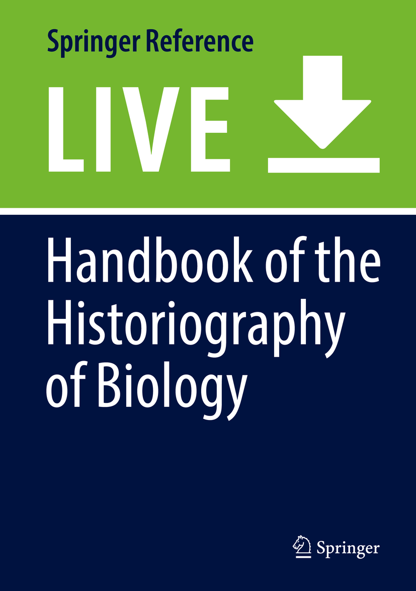 Titlebook: Handbook of the Historiography of Biology; Michael Dietrich,Mark Borrello,Oren Harman Living reference work 20200th edition historiograph Titlebook: Handbook of the Historiography of Biology; Michael Dietrich,Mark Borrello,Oren Harman Living reference work 20200th edition historiograph