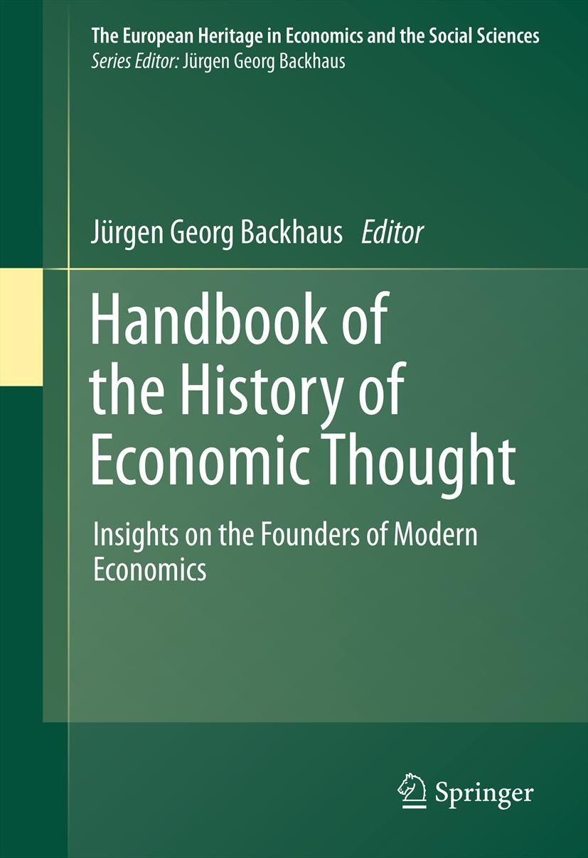 Titlebook: Handbook of the History of Economic Thought; Insights on the Foun Jürgen Georg Backhaus Book 2012 Springer Science+Business Media, LLC 2012 Titlebook: Handbook of the History of Economic Thought; Insights on the Foun Jürgen Georg Backhaus Book 2012 Springer Science+Business Media, LLC 2012