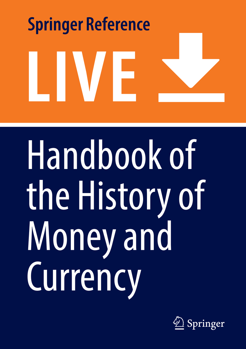 Titlebook: Handbook of the History of Money and Currency; Stefano Battilossi,Youssef Cassis,Kazuhiko Yago Living reference work 20200th edition Mone Titlebook: Handbook of the History of Money and Currency; Stefano Battilossi,Youssef Cassis,Kazuhiko Yago Living reference work 20200th edition Mone