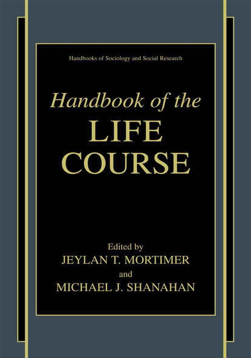 Titlebook: Handbook of the Life Course; Jeylan T. Mortimer,Michael J. Shanahan Textbook 2003 Springer Science+Business Media New York 2003 capital.de Titlebook: Handbook of the Life Course; Jeylan T. Mortimer,Michael J. Shanahan Textbook 2003 Springer Science+Business Media New York 2003 capital.de