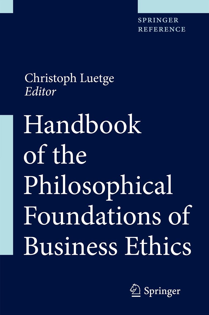 Titlebook: Handbook of the Philosophical Foundations of Business Ethics; Christoph Luetge Reference work 2013 Springer Science+Business Media B.V. 20 Titlebook: Handbook of the Philosophical Foundations of Business Ethics; Christoph Luetge Reference work 2013 Springer Science+Business Media B.V. 20
