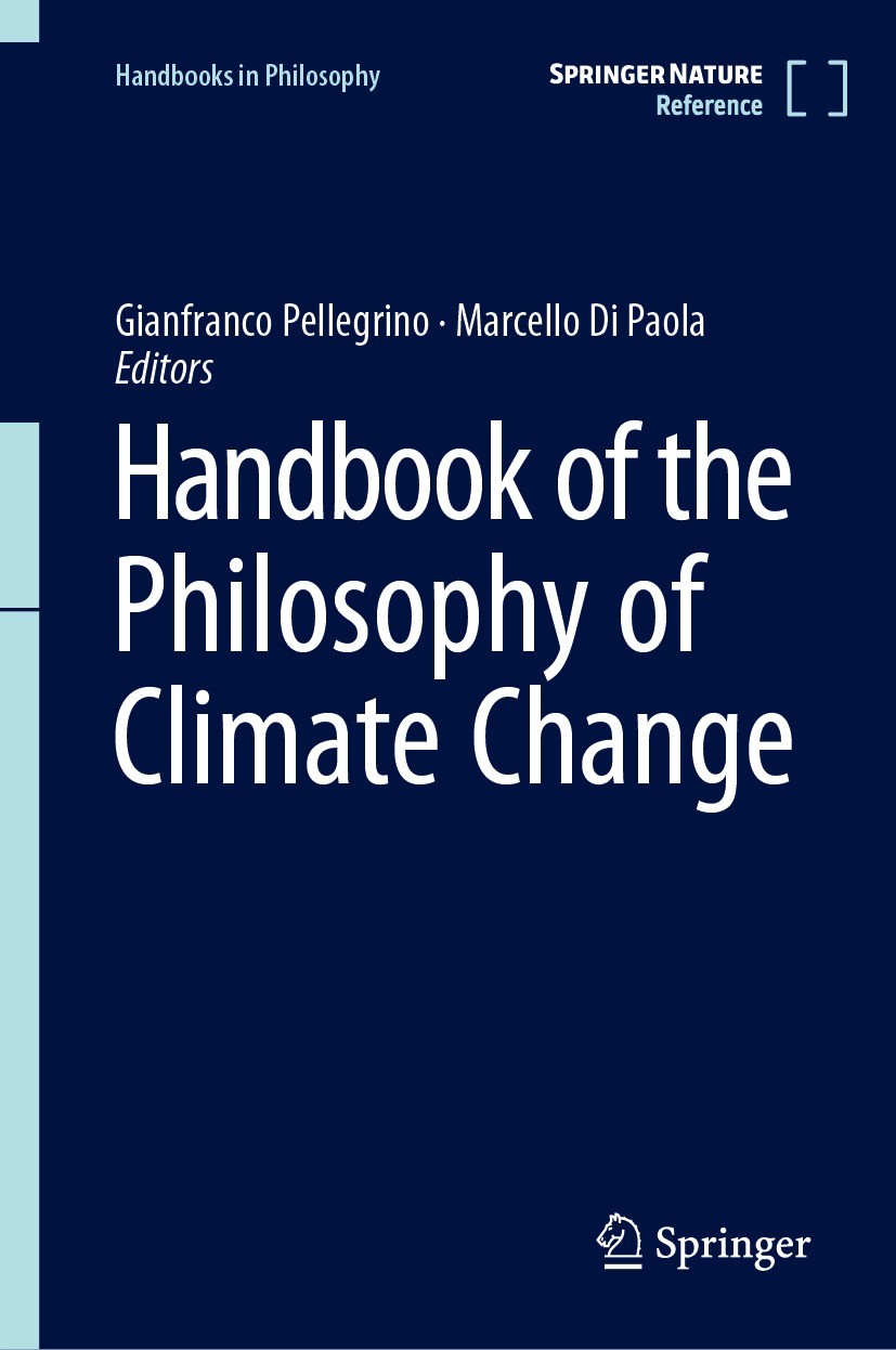 Titlebook: Handbook of the Philosophy of Climate Change; Gianfranco Pellegrino,Marcello Di Paola Reference work 2023 Springer Nature Switzerland AG 2 Titlebook: Handbook of the Philosophy of Climate Change; Gianfranco Pellegrino,Marcello Di Paola Reference work 2023 Springer Nature Switzerland AG 2