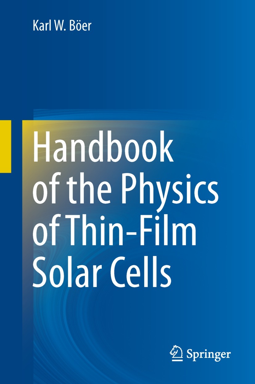 Titlebook: Handbook of the Physics of Thin-Film Solar Cells; Karl W. Böer Book 2013 Springer-Verlag Berlin Heidelberg 2013 Compound Semiconductor Sol Titlebook: Handbook of the Physics of Thin-Film Solar Cells; Karl W. Böer Book 2013 Springer-Verlag Berlin Heidelberg 2013 Compound Semiconductor Sol
