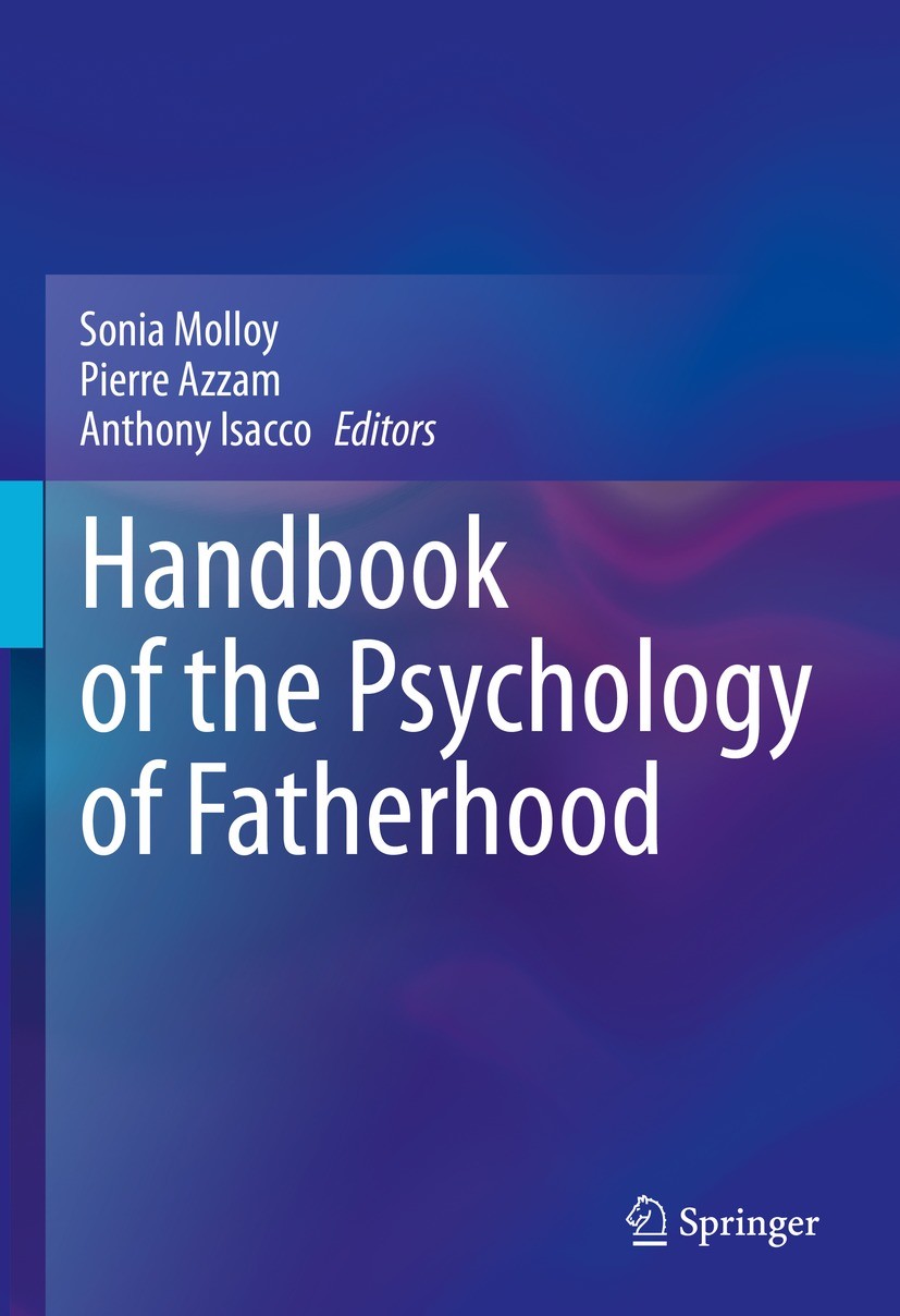 Titlebook: Handbook of the Psychology of Fatherhood; Sonia Molloy,Pierre Azzam,Anthony Isacco Book 2022 The Editor(s) (if applicable) and The Author( Titlebook: Handbook of the Psychology of Fatherhood; Sonia Molloy,Pierre Azzam,Anthony Isacco Book 2022 The Editor(s) (if applicable) and The Author(