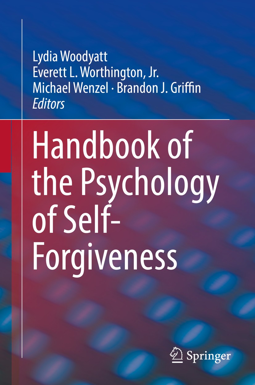 Titlebook: Handbook of the Psychology of Self-Forgiveness; Lydia Woodyatt,Everett L. Worthington, Jr.,Brandon Book 2017 Springer International Publis Titlebook: Handbook of the Psychology of Self-Forgiveness; Lydia Woodyatt,Everett L. Worthington, Jr.,Brandon Book 2017 Springer International Publis