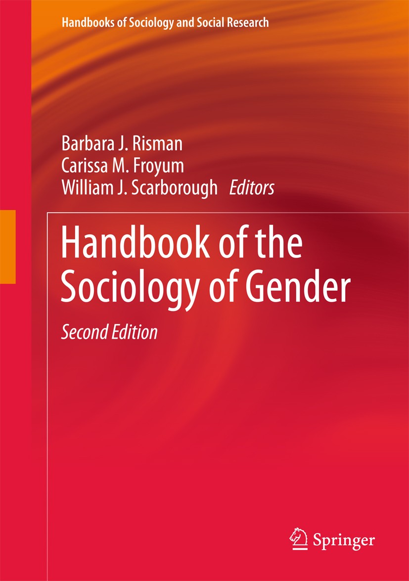 Titlebook: Handbook of the Sociology of Gender; Barbara J. Risman,Carissa M. Froyum,William J. Sca Book 2018Latest edition Springer International Pub Titlebook: Handbook of the Sociology of Gender; Barbara J. Risman,Carissa M. Froyum,William J. Sca Book 2018Latest edition Springer International Pub
