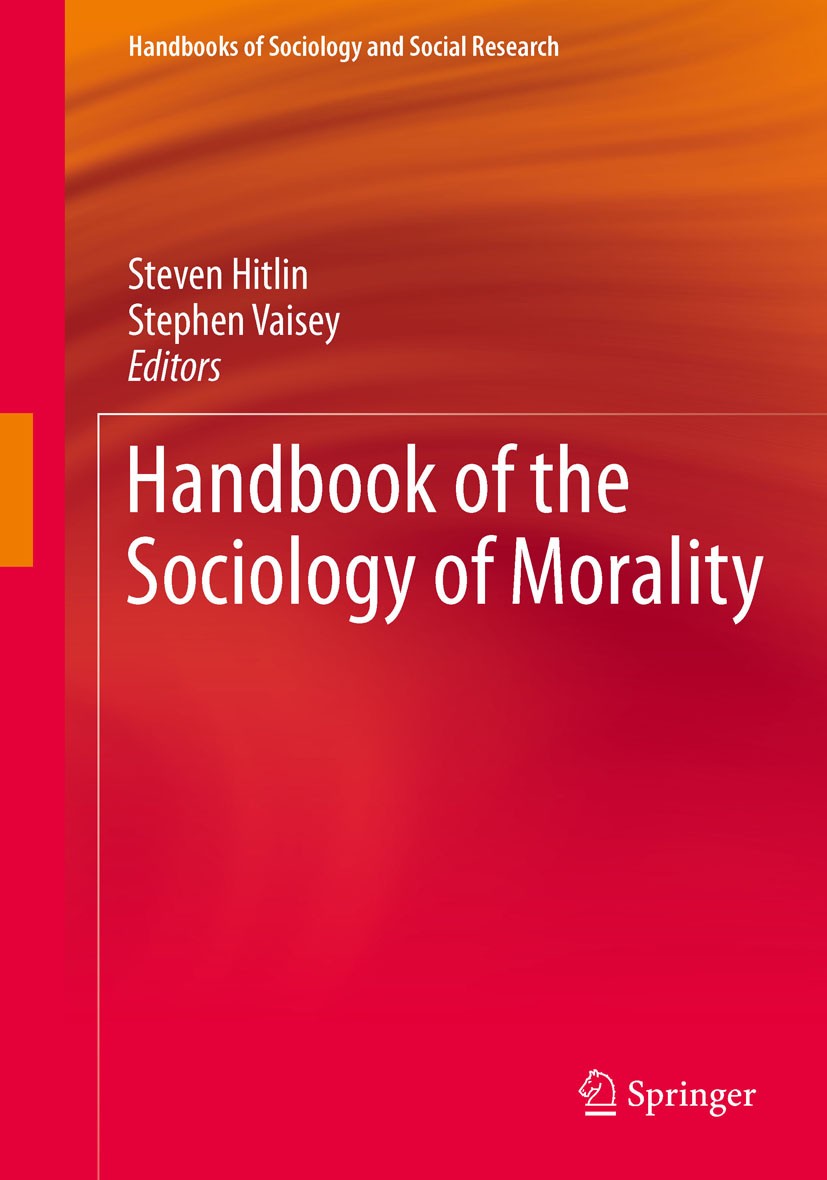 Titlebook: Handbook of the Sociology of Morality; Steven Hitlin,Stephen Vaisey Book 2010 Springer Science+Business Media New York 2010 Altruism.Ameri Titlebook: Handbook of the Sociology of Morality; Steven Hitlin,Stephen Vaisey Book 2010 Springer Science+Business Media New York 2010 Altruism.Ameri