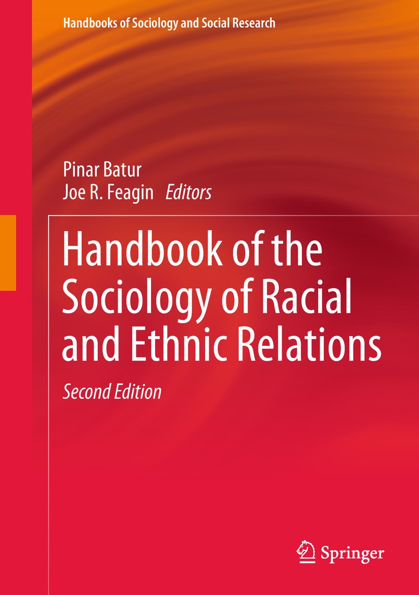 Titlebook: Handbook of the Sociology of Racial and Ethnic Relations; Pinar Batur,Joe R. Feagin Book 2018Latest edition Springer Nature Switzerland AG Titlebook: Handbook of the Sociology of Racial and Ethnic Relations; Pinar Batur,Joe R. Feagin Book 2018Latest edition Springer Nature Switzerland AG