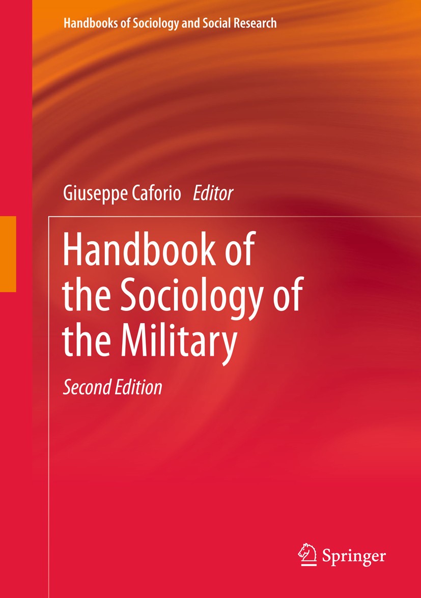 Titlebook: Handbook of the Sociology of the Military; Giuseppe Caforio,Marina Nuciari Book 2018Latest edition Springer International Publishing AG, p Titlebook: Handbook of the Sociology of the Military; Giuseppe Caforio,Marina Nuciari Book 2018Latest edition Springer International Publishing AG, p