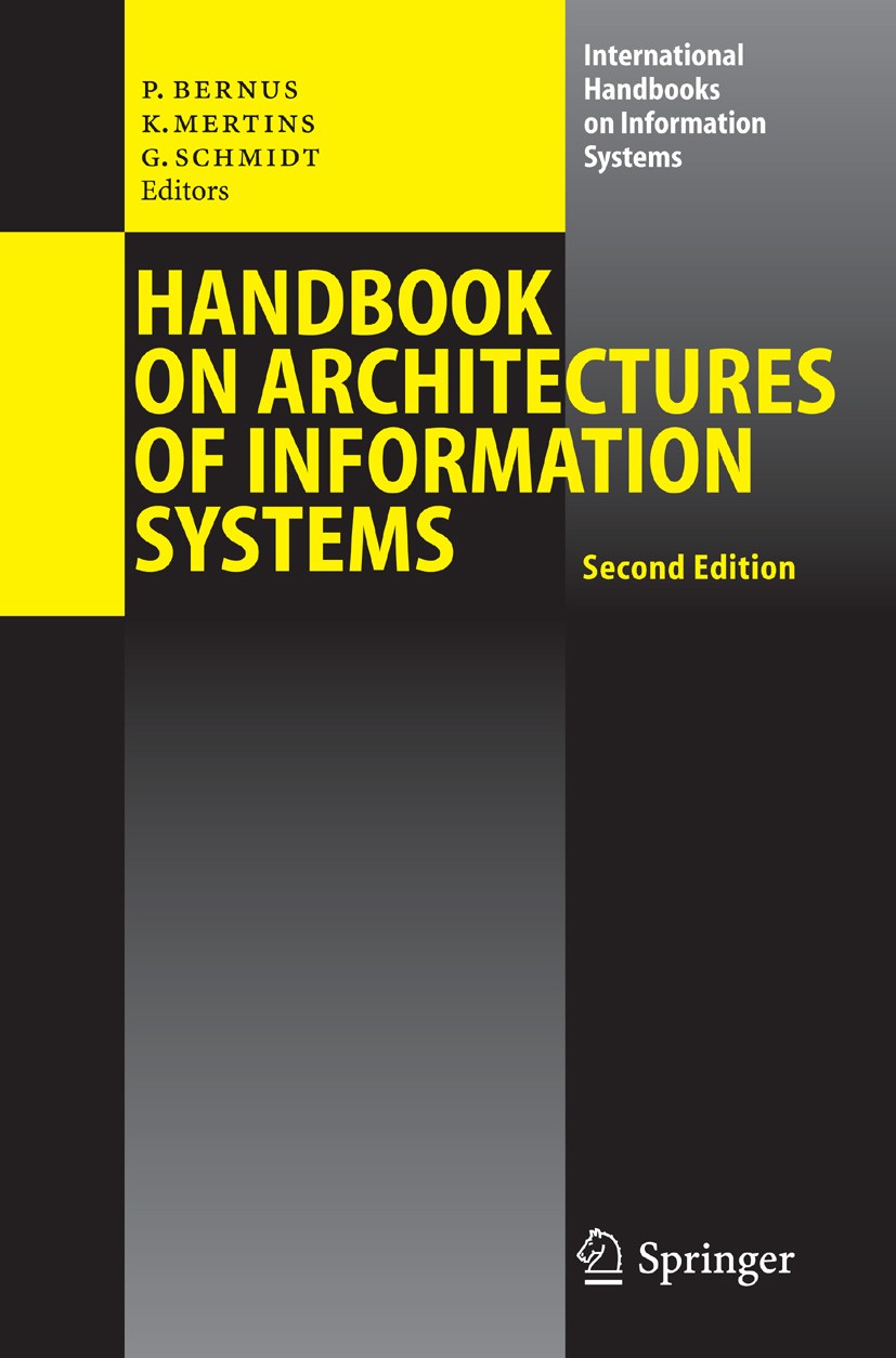 Titlebook: Handbook on Architectures of Information Systems; Peter Bernus,Kai Mertins,Günter Schmidt Book 2006Latest edition Springer-Verlag Berlin H Titlebook: Handbook on Architectures of Information Systems; Peter Bernus,Kai Mertins,Günter Schmidt Book 2006Latest edition Springer-Verlag Berlin H