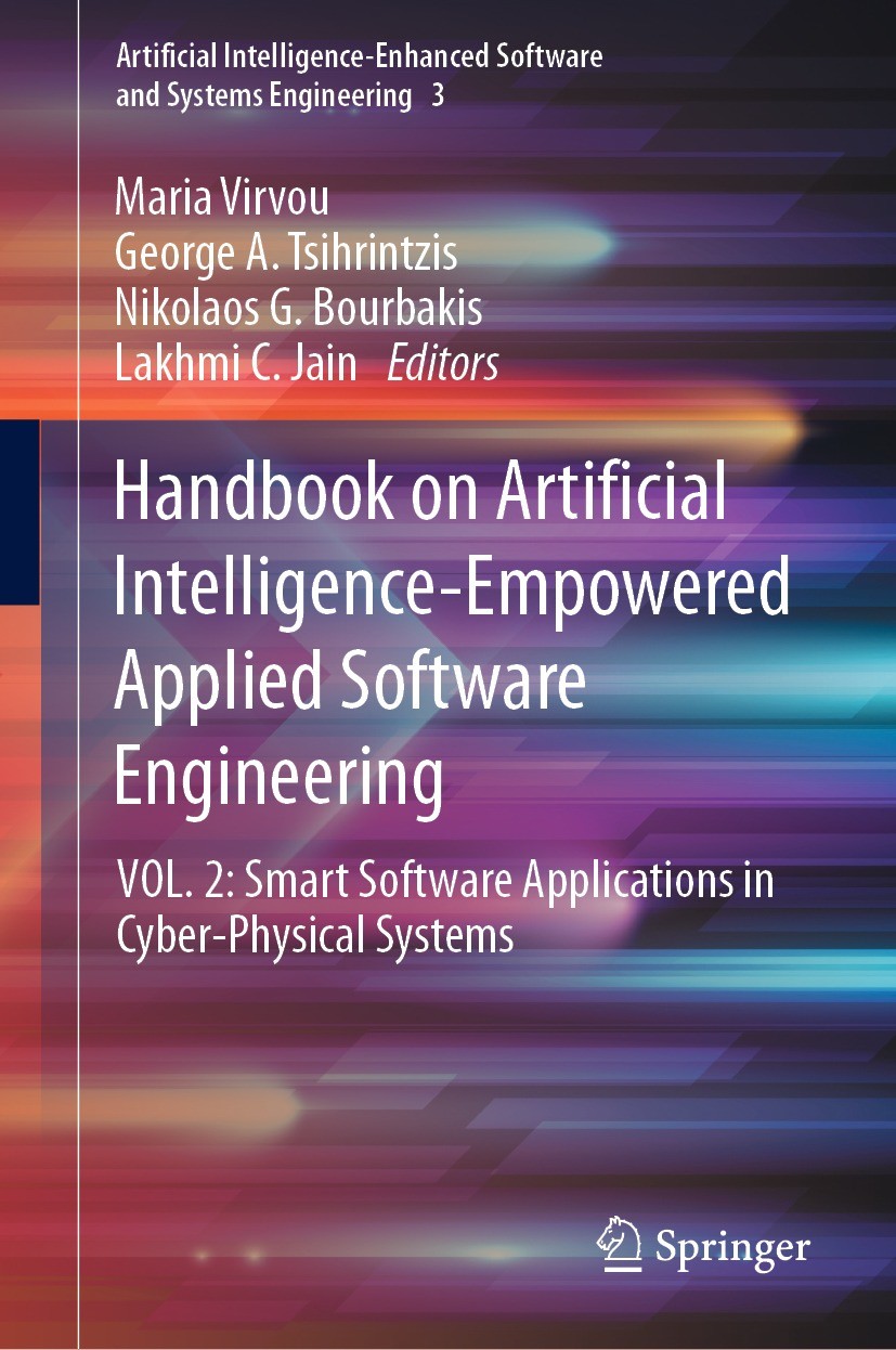 Titlebook: Handbook on Artificial Intelligence-Empowered Applied Software Engineering; VOL.2: Smart Softwar Maria Virvou,George A. Tsihrintzis,Lakhmi Titlebook: Handbook on Artificial Intelligence-Empowered Applied Software Engineering; VOL.2: Smart Softwar Maria Virvou,George A. Tsihrintzis,Lakhmi