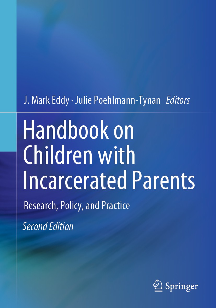 Titlebook: Handbook on Children with Incarcerated Parents; Research, Policy, an J. Mark Eddy,Julie Poehlmann-Tynan Book 2019Latest edition Springer Na Titlebook: Handbook on Children with Incarcerated Parents; Research, Policy, an J. Mark Eddy,Julie Poehlmann-Tynan Book 2019Latest edition Springer Na