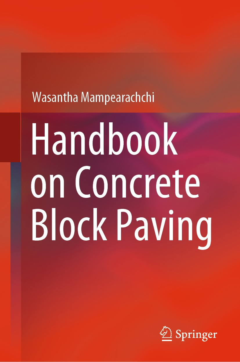 Titlebook: Handbook on Concrete Block Paving; Wasantha Mampearachchi Book 2019 Springer Nature Singapore Pte Ltd. 2019 Interlocking mechanism of pavi Titlebook: Handbook on Concrete Block Paving; Wasantha Mampearachchi Book 2019 Springer Nature Singapore Pte Ltd. 2019 Interlocking mechanism of pavi