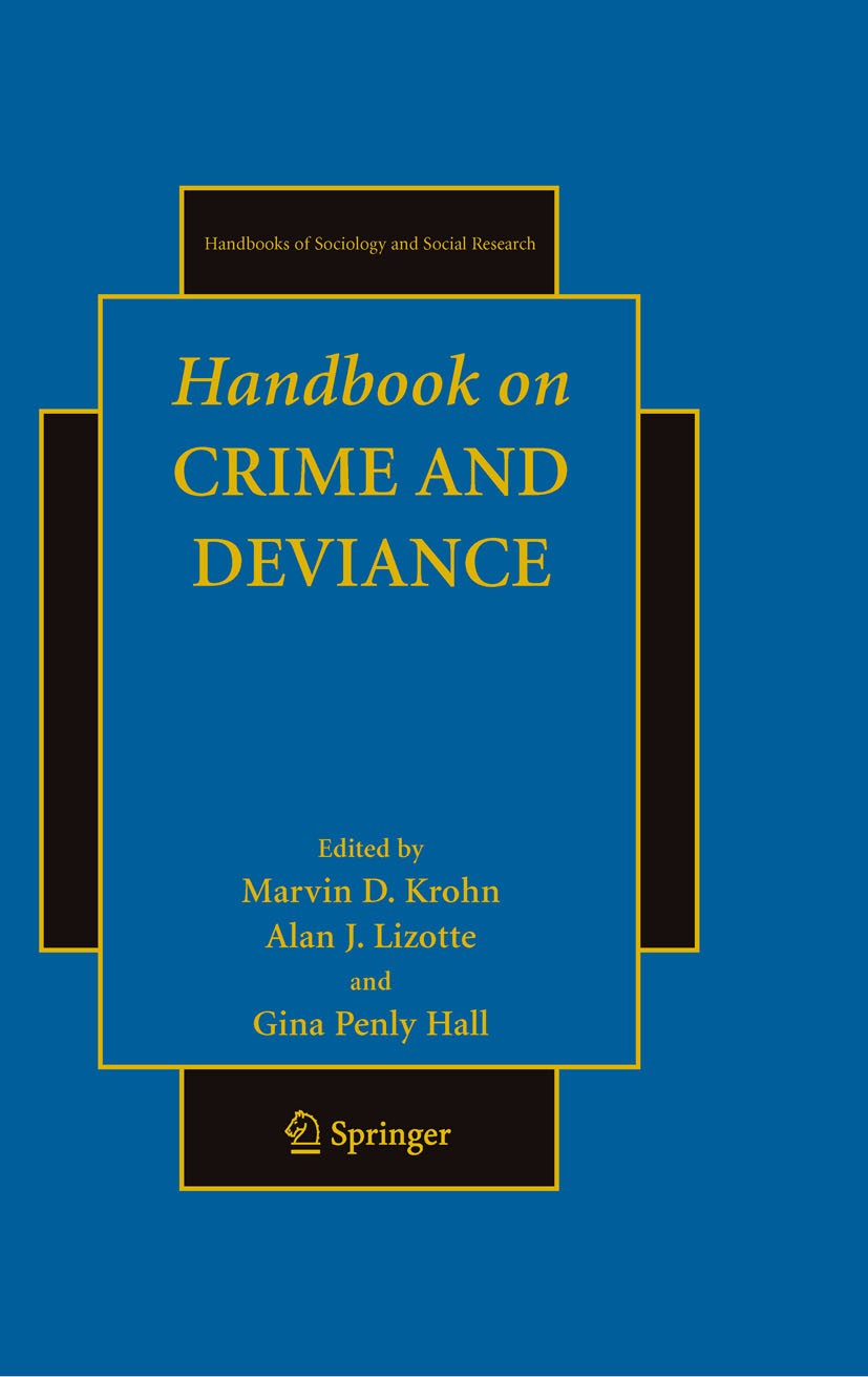 Titlebook: Handbook on Crime and Deviance; Marvin D. Krohn,Alan J.‘Lizotte,Gina Penly Hall Book 20091st edition Springer Science+Business Media, LLC Titlebook: Handbook on Crime and Deviance; Marvin D. Krohn,Alan J.‘Lizotte,Gina Penly Hall Book 20091st edition Springer Science+Business Media, LLC