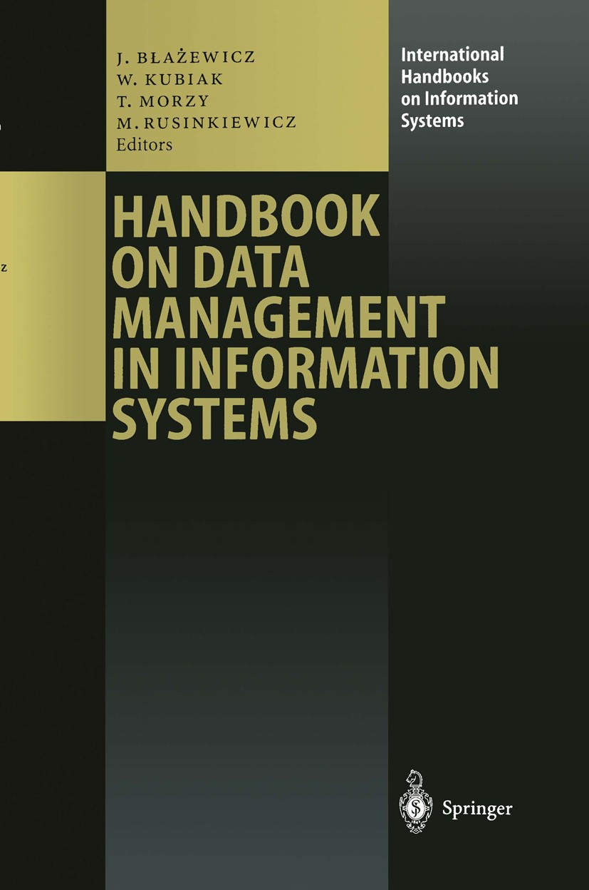Titlebook: Handbook on Data Management in Information Systems; Jacek Błażewicz,Wieslaw Kubiak,Marek Rusinkiewicz Book 2003 Springer-Verlag Berlin Hei Titlebook: Handbook on Data Management in Information Systems; Jacek Błażewicz,Wieslaw Kubiak,Marek Rusinkiewicz Book 2003 Springer-Verlag Berlin Hei