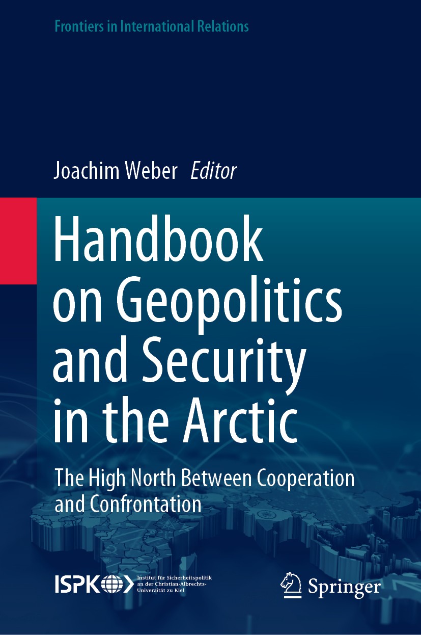 Titlebook: Handbook on Geopolitics and Security in the Arctic; The High North Betwe Joachim Weber Book 2020 The Editor(s) (if applicable) and The Auth Titlebook: Handbook on Geopolitics and Security in the Arctic; The High North Betwe Joachim Weber Book 2020 The Editor(s) (if applicable) and The Auth