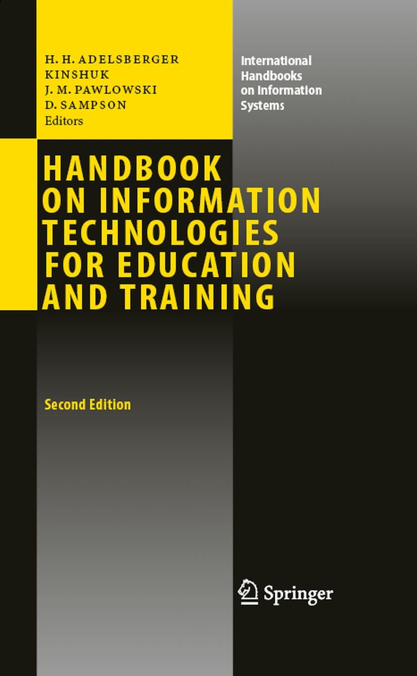 Titlebook: Handbook on Information Technologies for Education and Training; Heimo H. Adelsberger,Kinshuk,Demetrios G. Sampson Book 2008Latest edition Titlebook: Handbook on Information Technologies for Education and Training; Heimo H. Adelsberger,Kinshuk,Demetrios G. Sampson Book 2008Latest edition