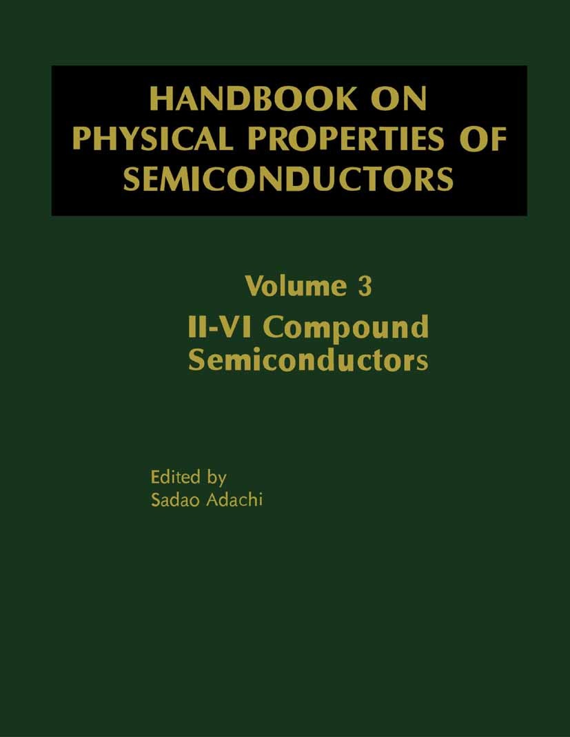 Titlebook: Handbook on Physical Properties of Semiconductors; Sadao Adachi Book Apr 2004Latest edition Springer-Verlag US 2004 Potential.Semiconducto Titlebook: Handbook on Physical Properties of Semiconductors; Sadao Adachi Book Apr 2004Latest edition Springer-Verlag US 2004 Potential.Semiconducto