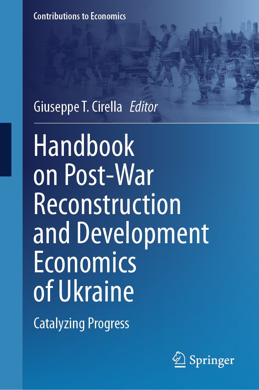 Titlebook: Handbook on Post-War Reconstruction and Development Economics of Ukraine; Catalyzing Progress Giuseppe T. Cirella Book 2024 The Editor(s) ( Titlebook: Handbook on Post-War Reconstruction and Development Economics of Ukraine; Catalyzing Progress Giuseppe T. Cirella Book 2024 The Editor(s) (