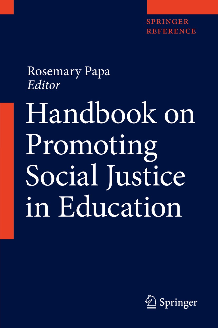 Titlebook: Handbook on Promoting Social Justice in Education; Rosemary Papa Reference work 2020 Springer Nature Switzerland AG 2020 social justice.ec Titlebook: Handbook on Promoting Social Justice in Education; Rosemary Papa Reference work 2020 Springer Nature Switzerland AG 2020 social justice.ec
