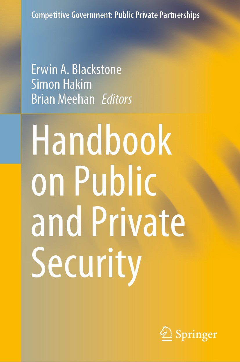 Titlebook: Handbook on Public and Private Security; Erwin Blackstone,Simon Hakim,Brian J. Meehan Book 2023 The Editor(s) (if applicable) and The Auth Titlebook: Handbook on Public and Private Security; Erwin Blackstone,Simon Hakim,Brian J. Meehan Book 2023 The Editor(s) (if applicable) and The Auth