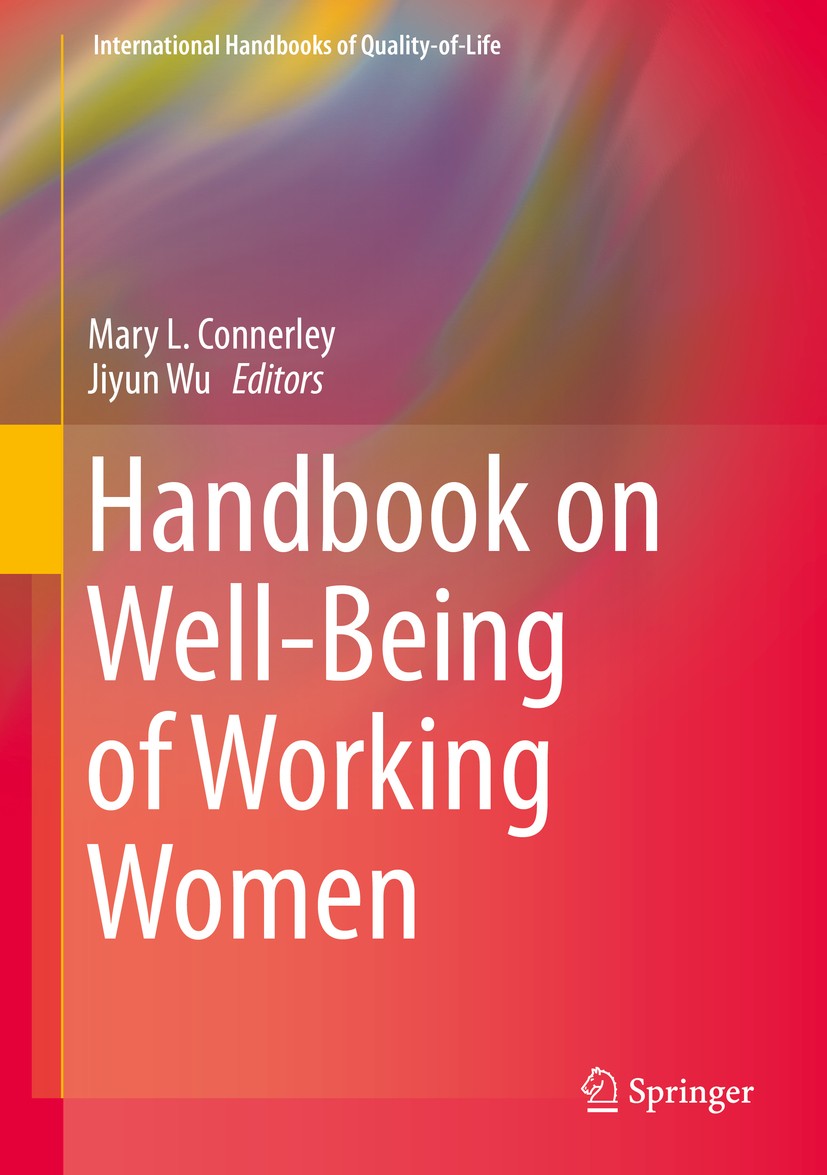 Titlebook: Handbook on Well-Being of Working Women; Mary L. Connerley,Jiyun Wu Book 2016 Springer Science+Business Media Dordrecht 2016 Expressing Em Titlebook: Handbook on Well-Being of Working Women; Mary L. Connerley,Jiyun Wu Book 2016 Springer Science+Business Media Dordrecht 2016 Expressing Em
