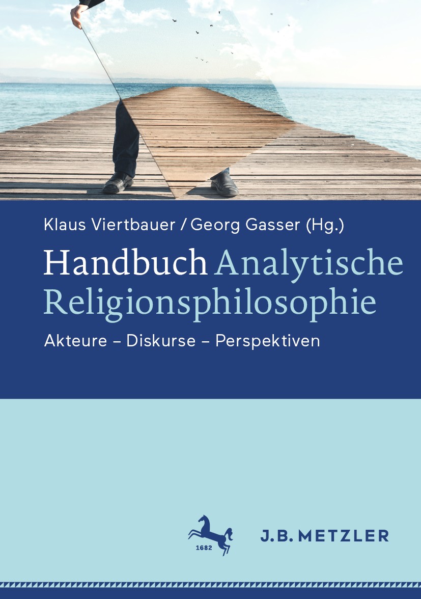 Titlebook: Handbuch Analytische Religionsphilosophie; Akteure - Diskurse - Klaus Viertbauer,Georg Gasser Book 2019 Springer-Verlag GmbH Deutschland, e Titlebook: Handbuch Analytische Religionsphilosophie; Akteure - Diskurse - Klaus Viertbauer,Georg Gasser Book 2019 Springer-Verlag GmbH Deutschland, e