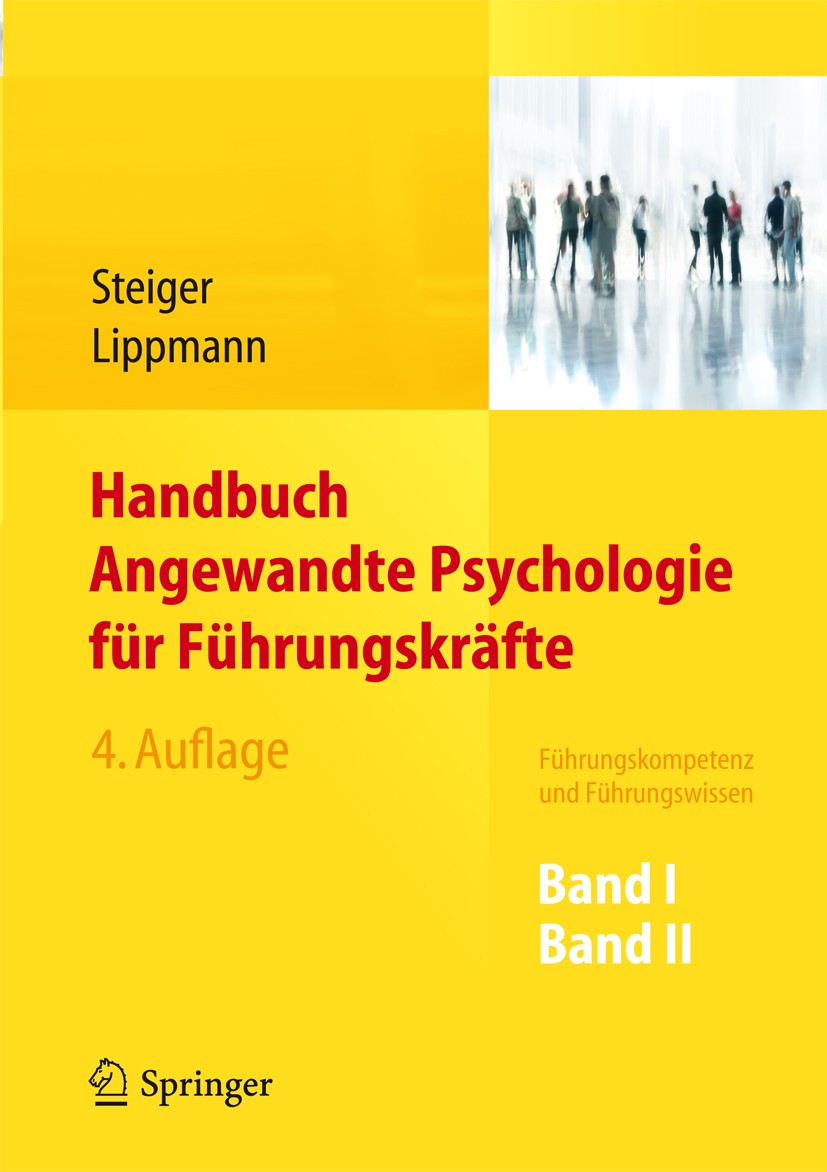 Titlebook: Handbuch Angewandte Psychologie für Führungskräfte; Führungskompetenz un Thomas Steiger,Eric Lippmann Book 20134th edition Springer-Verlag Titlebook: Handbuch Angewandte Psychologie für Führungskräfte; Führungskompetenz un Thomas Steiger,Eric Lippmann Book 20134th edition Springer-Verlag