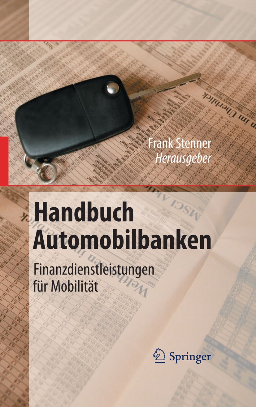 Titlebook: Handbuch Automobilbanken; Finanzdienstleistung Frank Stenner Book 20101st edition Springer-Verlag Berlin Heidelberg 2010 Autobanken.Automob Titlebook: Handbuch Automobilbanken; Finanzdienstleistung Frank Stenner Book 20101st edition Springer-Verlag Berlin Heidelberg 2010 Autobanken.Automob