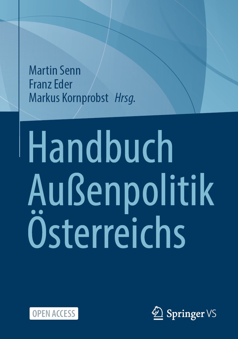Titlebook: Handbuch Außenpolitik Österreichs; Martin Senn,Franz Eder,Markus Kornprobst Book‘‘‘‘‘‘‘‘ 2023 Der/die Herausgeber bzw. der/die Autor(en) 2 Titlebook: Handbuch Außenpolitik Österreichs; Martin Senn,Franz Eder,Markus Kornprobst Book‘‘‘‘‘‘‘‘ 2023 Der/die Herausgeber bzw. der/die Autor(en) 2