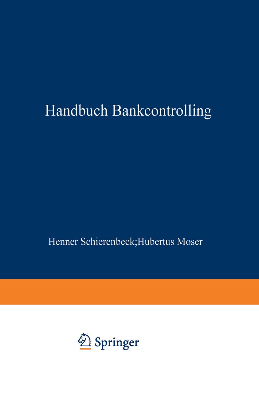 Titlebook: Handbuch Bankcontrolling; Henner Schierenbeck,Hubertus Moser (Sprecher des V Book 1995 Springer Fachmedien Wiesbaden 1995 Bankcontrolling. Titlebook: Handbuch Bankcontrolling; Henner Schierenbeck,Hubertus Moser (Sprecher des V Book 1995 Springer Fachmedien Wiesbaden 1995 Bankcontrolling.