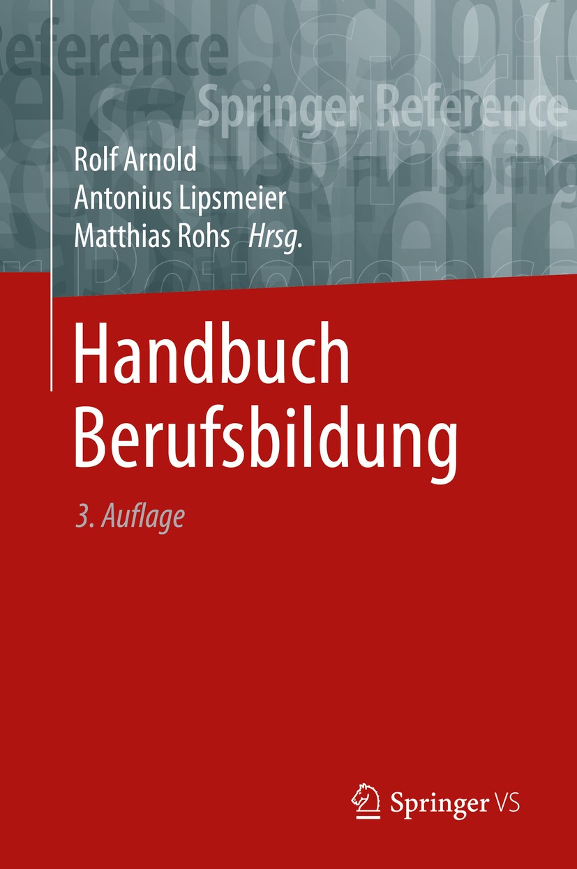 Titlebook: Handbuch Berufsbildung; Rolf Arnold,Antonius Lipsmeier,Matthias Rohs Book 2020Latest edition Springer Fachmedien Wiesbaden GmbH, ein Teil Titlebook: Handbuch Berufsbildung; Rolf Arnold,Antonius Lipsmeier,Matthias Rohs Book 2020Latest edition Springer Fachmedien Wiesbaden GmbH, ein Teil