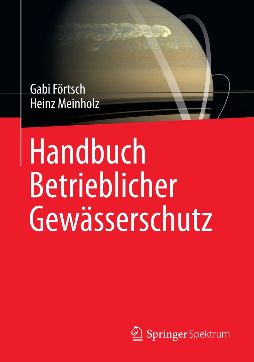 Titlebook: Handbuch Betrieblicher Gewässerschutz; Gabi Förtsch,Heinz Meinholz Book 2014 Springer Fachmedien Wiesbaden 2014 Abwasserbehandlungsprozess Titlebook: Handbuch Betrieblicher Gewässerschutz; Gabi Förtsch,Heinz Meinholz Book 2014 Springer Fachmedien Wiesbaden 2014 Abwasserbehandlungsprozess