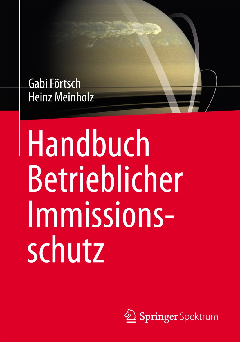 Titlebook: Handbuch Betrieblicher Immissionsschutz; Gabi Förtsch,Heinz Meinholz Book 20131st edition Springer Fachmedien Wiesbaden 2013 Brandschutz.E Titlebook: Handbuch Betrieblicher Immissionsschutz; Gabi Förtsch,Heinz Meinholz Book 20131st edition Springer Fachmedien Wiesbaden 2013 Brandschutz.E