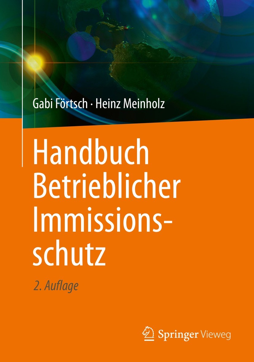 Titlebook: Handbuch Betrieblicher Immissionsschutz; Gabi Förtsch,Heinz Meinholz Book 2020Latest edition Springer Fachmedien Wiesbaden GmbH, ein Teil Titlebook: Handbuch Betrieblicher Immissionsschutz; Gabi Förtsch,Heinz Meinholz Book 2020Latest edition Springer Fachmedien Wiesbaden GmbH, ein Teil