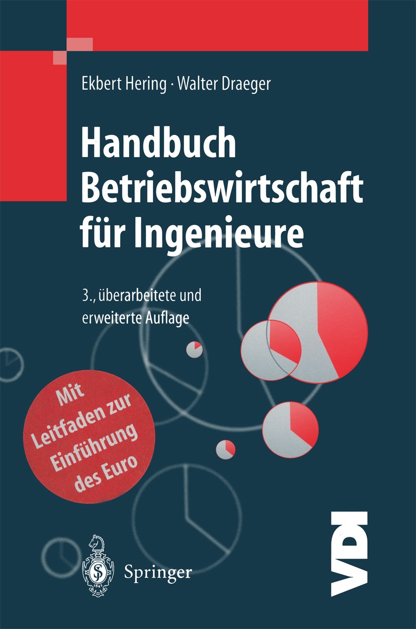 Titlebook: Handbuch Betriebswirtschaft für Ingenieure; Ekbert Hering,Walter Draeger Book 2000Latest edition Springer-Verlag Berlin Heidelberg 2000 Au Titlebook: Handbuch Betriebswirtschaft für Ingenieure; Ekbert Hering,Walter Draeger Book 2000Latest edition Springer-Verlag Berlin Heidelberg 2000 Au