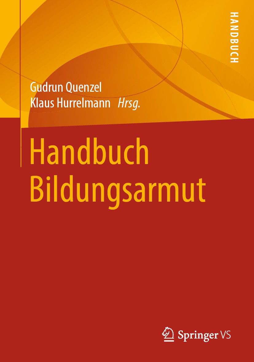 Titlebook: Handbuch Bildungsarmut; Gudrun Quenzel,Klaus Hurrelmann Book 2019 Springer Fachmedien Wiesbaden GmbH 2019 Bildungsverlierer.Bildungsunglei Titlebook: Handbuch Bildungsarmut; Gudrun Quenzel,Klaus Hurrelmann Book 2019 Springer Fachmedien Wiesbaden GmbH 2019 Bildungsverlierer.Bildungsunglei