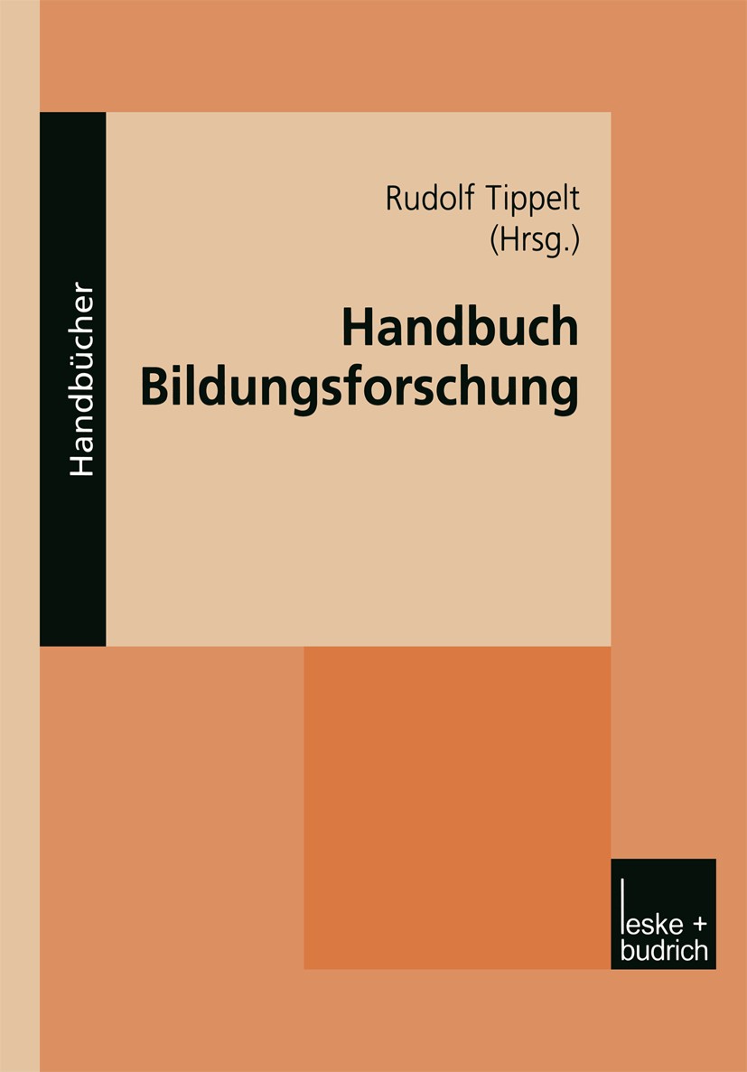 Titlebook: Handbuch Bildungsforschung; Rudolf Tippelt Book 2002 Springer Fachmedien Wiesbaden 2002 Berufsbildung.Bildung.Bildungsforschung.Erziehung. Titlebook: Handbuch Bildungsforschung; Rudolf Tippelt Book 2002 Springer Fachmedien Wiesbaden 2002 Berufsbildung.Bildung.Bildungsforschung.Erziehung.